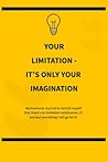 Your limitation it’s only your imagination Your limitation it’s only your imagination