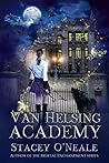 Van Helsing Academy by Stacey O'Neale