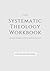 Systematic Theology Workbook by A Writer and the Word