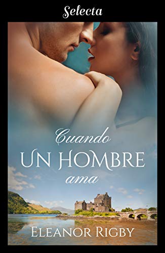 Cuando un hombre ama (Gillander's Whisky, #1)