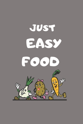 just easy food: coocking notebook 6" X 9" size with 200 black & white pages for kitchen