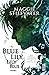 Blue Lily, Lily Blue by Maggie Stiefvater
