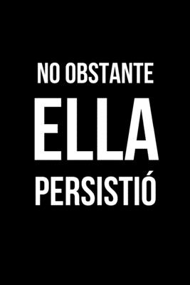 No Obstante Ella Persistió: Libreta de Apuntes, Diario Para Escribir. Regalos Originales Para Sorprender a Tu Amiga Invisible ó Companñera del Trabajo. Humor Sarcástico. (Spanish Edition)
