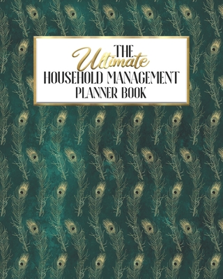 The Ultimate Household Management Planner Book: Turquoise Peacock - Home Tracker - Family Record - Calendar - Contacts - Password - School - ... Babysitter - Goals Financial Budget Expense