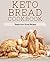Keto Bread Cookbook: Simply Keto Bread Recipes