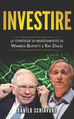 INVESTIRE: Le strategie di investimento di Warren Buffett e Ray Dalio (Italian Edition)