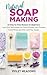 NATURAL SOAP MAKING: 40 Ste...