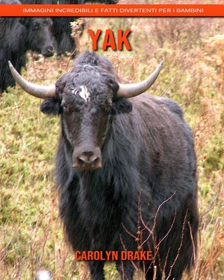 Yak: Immagini incredibili e fatti divertenti per i bambini