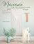 Macramé for the Modern Home: 16 Stunning Projects Using Simple Knots and Natural Dyes