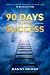 90 Days to Your Success: Ho...