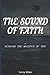 THE SOUND OF FAITH: HEARING...