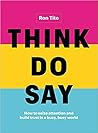 Think. Do. Say.: ...