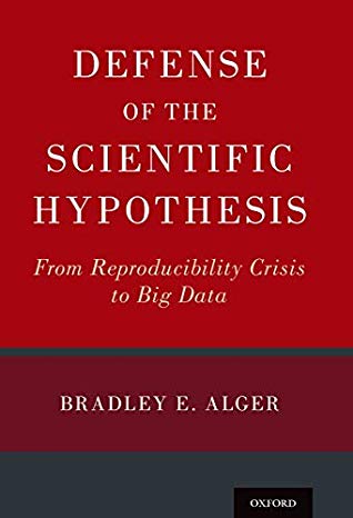 Defense of the Scientific Hypothesis: From Reproducibility Crisis to Big Data (Hardcover)