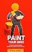 PAINT YOUR MIND by Steve Jones