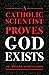 A Catholic Scientist Proves...