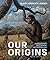 Our Origins: Discovering Physical Anthropology