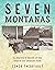 Seven Montanas: A Journey in Search of the Soul of the Treasure State