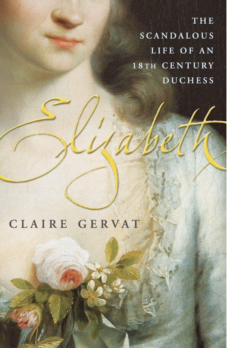 Elizabeth: The Scandalous Life of an Eighteenth-Century Duchess (Paperback)