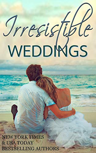 Irresistible Weddings (Kindle Edition)