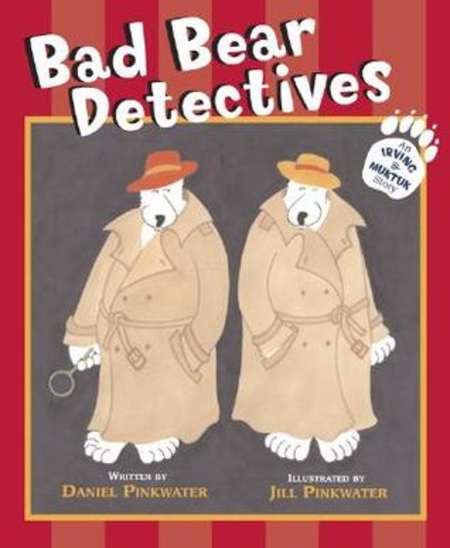 Bad Bear Detectives: An Irving and Muktuk Story (Hardcover)