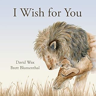 I Wish for You (Inspiring Gifts for Kids, Loving Baby Books for Children)