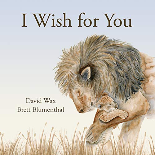 I Wish for You (Inspiring Gifts for Kids, Loving Baby Books for Children)