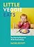 Little Veggie Eats: Easy We...