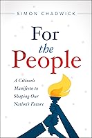 For the People: A Citizen's Manifesto to Shaping Our Nation's Future