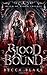 Blood Bound: A Dark Urban Fantasy Novel (Reign of Blood Trilogy)
