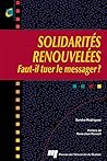 Solidarités renouvelées: Faut-il tuer le messager ? (French Edition)