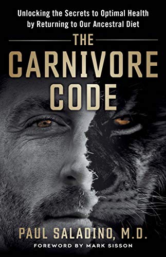 The Carnivore Code: Unlocking the Secrets to Optimal Health by Returning to Our Ancestral Diet (Kindle Edition)