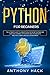 PYTHON FOR BEGINNERS: The Ultimate Guide to Learn Python, the Secrets of Machine Language Learning, Data Science Analysis and Data Analytics, Coding Language for Beginners.