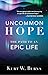 Uncommon Hope: The Path to ...