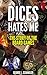 Dices hates me: The story o...