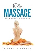The Massage: An Erotic Romance (The Massage Series Book 1)