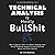Technical Analysis: Is Mostly Bullshit - Why Flipping a Coin is a Better Strategy than Using Technical Analysis in the Financial, Stock, and Forex Markets