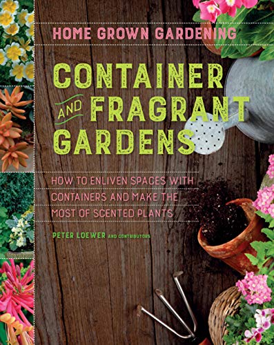 Container and Fragrant Gardens (Home Grown Gardening)