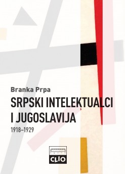 Srpski intelektualci i Jugoslavija 1918-1929 (Hardcover)