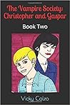 The Vampire Society: Christopher and Gaspar (#2) The Vampire Society: Christopher and Gaspar (#2)
