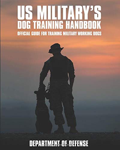 U.S. Military's Dog Training Handbook: Official Guide for Training Military Working Dogs (Paperback)
