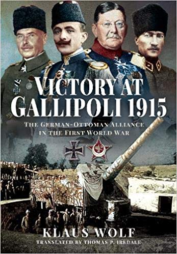 Victory at Gallipoli, 1915: The German-Ottoman Alliance in the First World War (Hardcover)