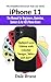 iPhone 11: The Manual for Beginners, Dummies, Seniors & for All iPhone Users (Updated 2020 Edition with Colorful Images, Index and more.) (The Simplified Manual for Kids and Adults)