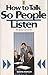 HOW TO TALK SO PEOPLE LISTEN by Sonya Hamlin