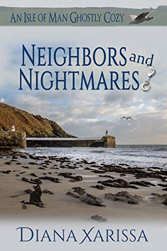 Neighbors and Nightmares (Isle of Man Ghostly Cozy #14)