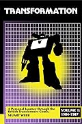 Transformation: A Personal Journey Through the British Transformers Comic Volume 1: 1984-1987