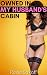 Owned in My Husband's Cabin by Roxie Soxoff