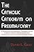 The Catholic Catechism on Freemasonry: A Theological and Historical Treatment on the Catholic Church’s Prohibition Against Freemasonry and its Appendant Masonic Bodies