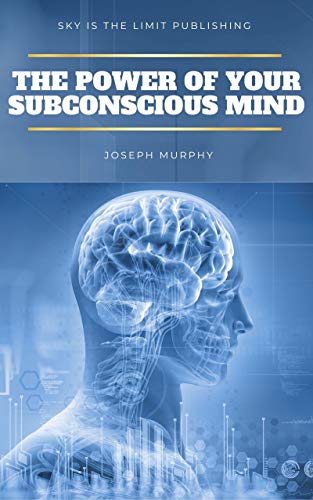 The Power of Your Subconscious Mind