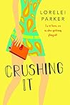 Crushing It by Lorelei Parker