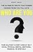 Who Are You: The Ultimate T...